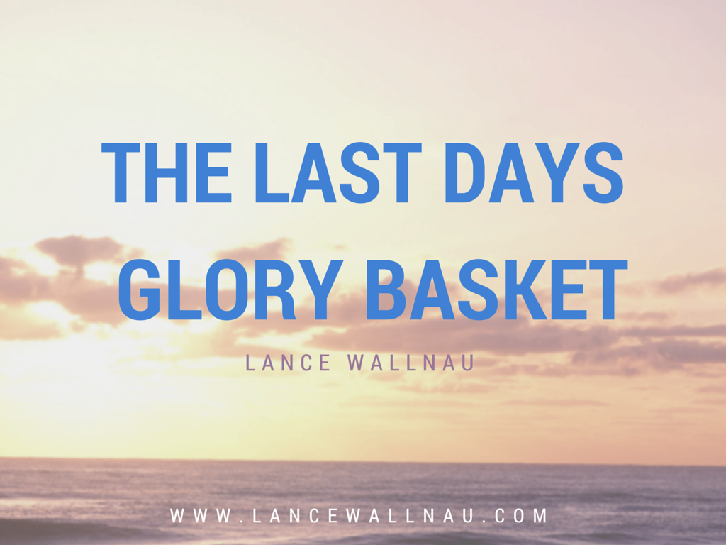 The Last Days Glory Basket
