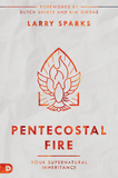 Pentecostal Fire: Your Supernatural Inheritance Paperback (by Larry Sparks)