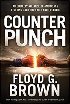 Counterpunch: An Unlikely Alliance of Americans Fighting Back for Faith and Freedom by Floyd Brown